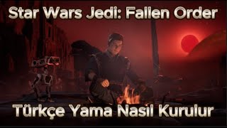 Star Wars Jedi: Fallen Order Türkçe Yama Nasıl Kurulur