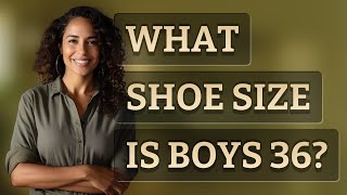What shoe size is boys 36?