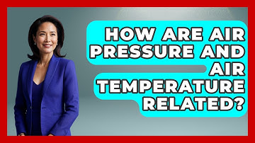 How Are Air Pressure And Air Temperature Related? - Weather Watchdog