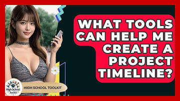 What Tools Can Help Me Create A Project Timeline? - High School Toolkit