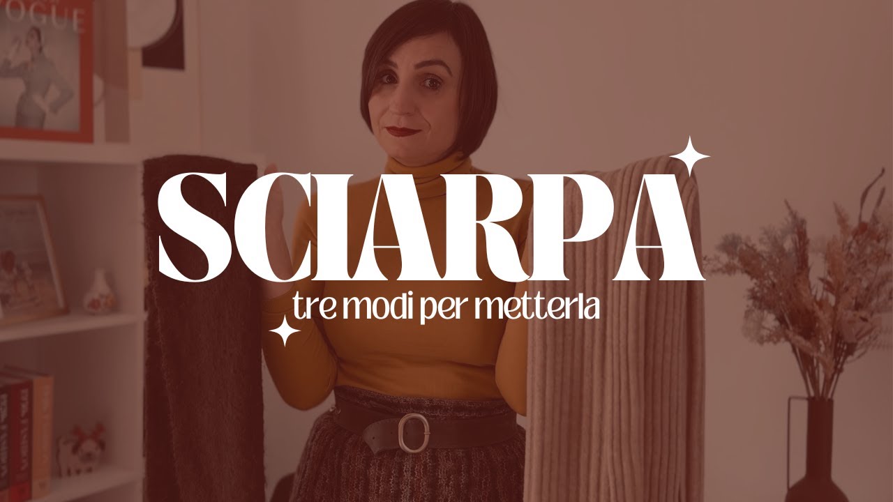 COME METTERE LA SCIARPA