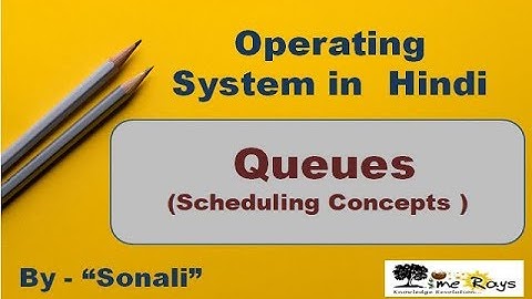 OS - Unit 3 - Part 3 - " Queues(Scheduling Concepts)" by Sonali Timerays.