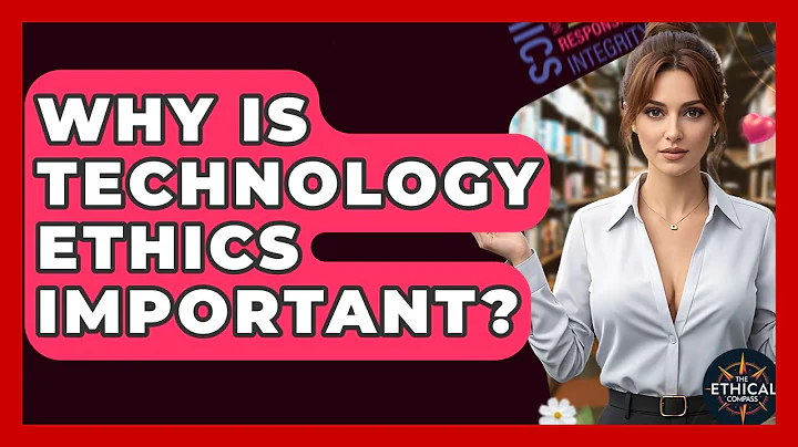 Why Is Technology Ethics Important? - The Ethical Compass