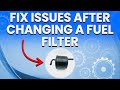 Common Issues After Changing A Fuel Filter: Symptoms And Easy Fixes
