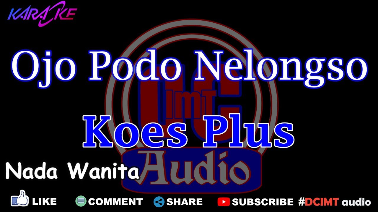 Karaoke Ojo Podo Nelongso Koes Plus Nada Wanita DCIMT audio