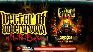 Vector of Underground - Genocide Of The Montain King feat. Nik Kin Barker [Twelve Foot Ninja]