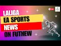 Laliga ea sports news   futnew