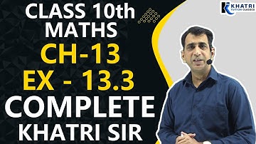 Surface Areas And Volumes class 10 | Maths | Chapter 13 | Ex - 13.3 Complete | Q1 To Q9 | Khatri Sir