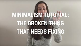 Minimalism Tutorial 29: The Broken Thing That Needs Fixing