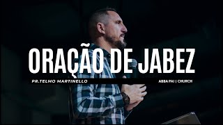 Oração de Jabez - Telmo Matinello | Abba Pai Church