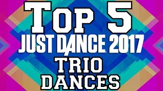 Top 5 Trio Dances on Just Dance 2017!