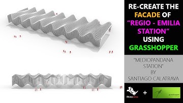 RE-CREATE A PARAMETRIC MODEL OF THE "MEDIOPADANA / REGIO - EMILIA STATION"  IN GRASSHOPPER