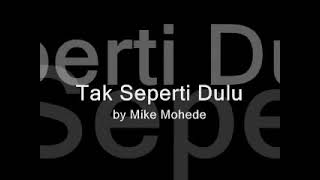 Mike Mohede- Tak seperti dulu (lirik)