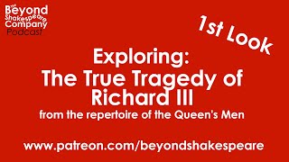 The True Tragedy of Richard III | First Look, part 2 (Beyond Shakespeare Exploring Session)