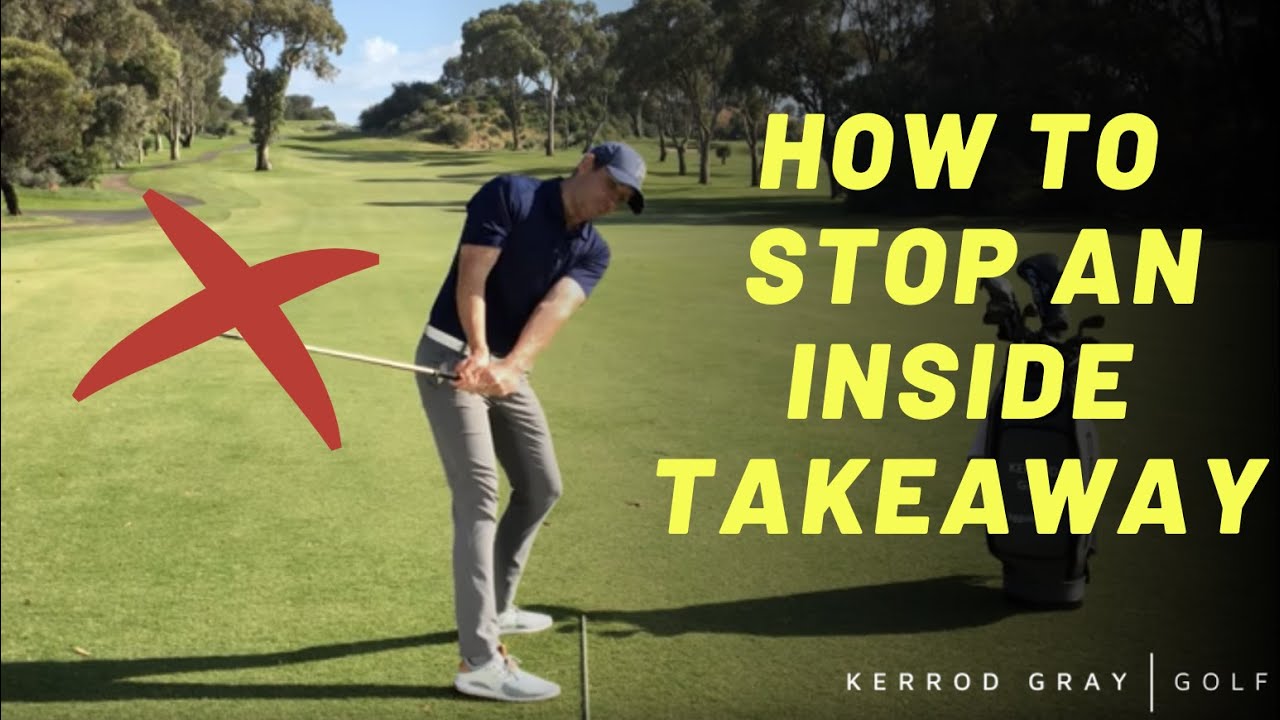 Stop an Inside Takeaway Expert Tips for Perfecting Your Golf Swing