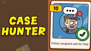 Case Hunter - Can you solve it? - Level 10 (Police sergeant ask for help)