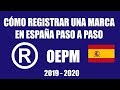 ® Cómo Registrar una Marca en España paso a paso  2019  - 2020 [OEPM] 🚀