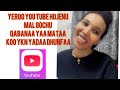 Yeroo YouTube Hojenu Mal Gochu Qabaa Yaddaa Dhufanaa Koo