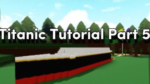 Build A Boat Titanic Tutorial Part 5 (Small)