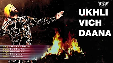 Ukhli Vich Daana | Latest Punjabi Song 2021 | Lohri Special Song 2021 | Daler Mehndi | Happy Lohri