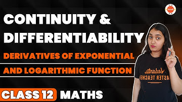 Continuity & Differentiability | Derivatives of Exponential and Logarithmic Function |Class 12 Maths