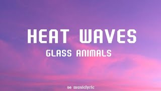 Glass Animals - Heat Waves (Lyric)