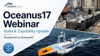 Celebrity Oceanus17 USV Webinar: Build Progress, Capability Update and Platform Overview Profile