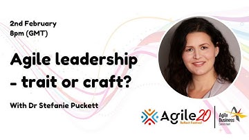 Stefanie Puckett - Agile leadership: Trait or Craft? | agilebusiness.org | Agile20Reflect