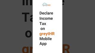 Declare Income Tax on greytHR Mobile App