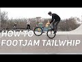 Step By Step #32: HOW TO FOOTJAM TAILWHIP MTB/BMX