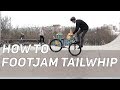 Step by Step #32: HOW TO FOOTJAM TAILWHIP MTB/BMX