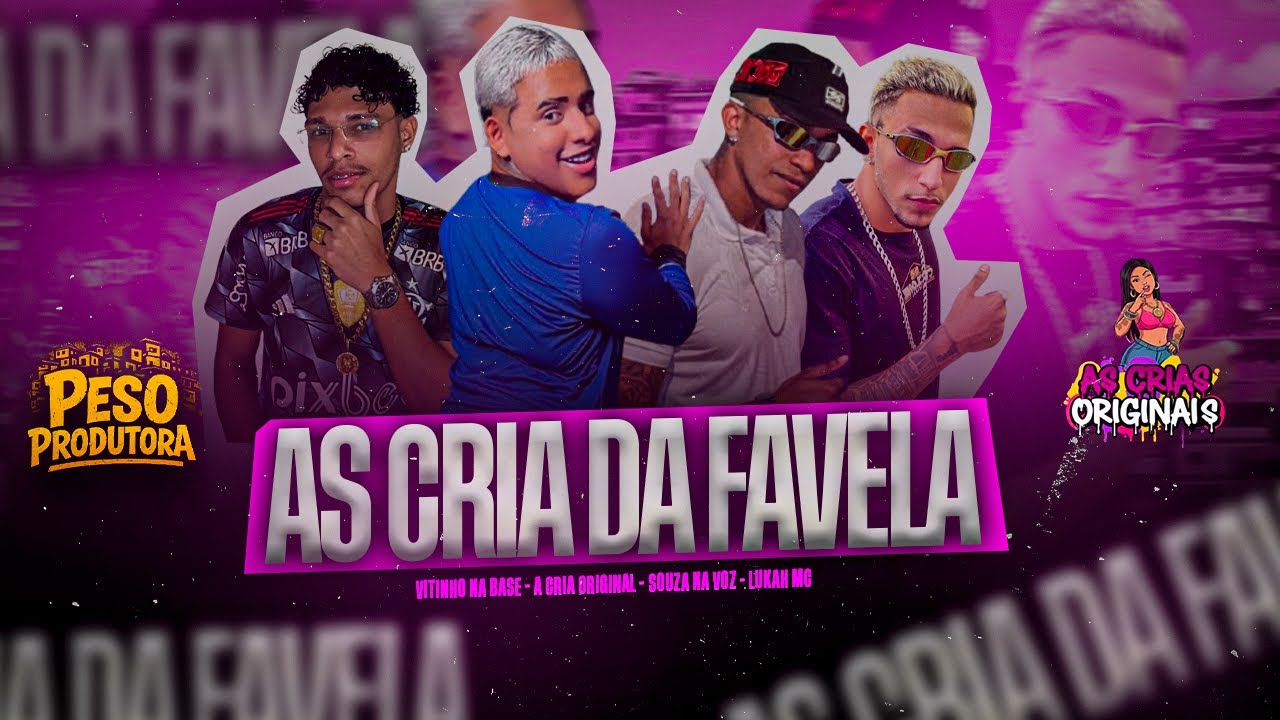 AS CRIA DA FAVELA - VITINHO NA BASE, SEJA CRIA, SOUZA NA VOZ E LUKAH MC