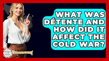 What Was Détente And How Did It Affect The Cold War? - Stories of the States