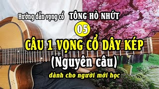 Câu 1 vọng cổ dây kép (NGUYÊN CÂU) | Hướng dẫn vọng cổ tông hò nhứt