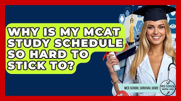Why Is My MCAT Study Schedule So Hard To Stick To? - Med School Survival Guide