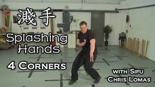 Splashing Hands - 4 Corners Form - Demonstration by Sifu Chris Lomas