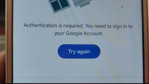 Authentication is required. You need to sign in to your Google Account  Google play store problem