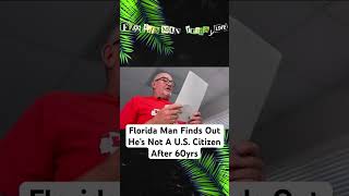 Florida Man Finds Out He’s Not A U.S. Citizen After 60yrs