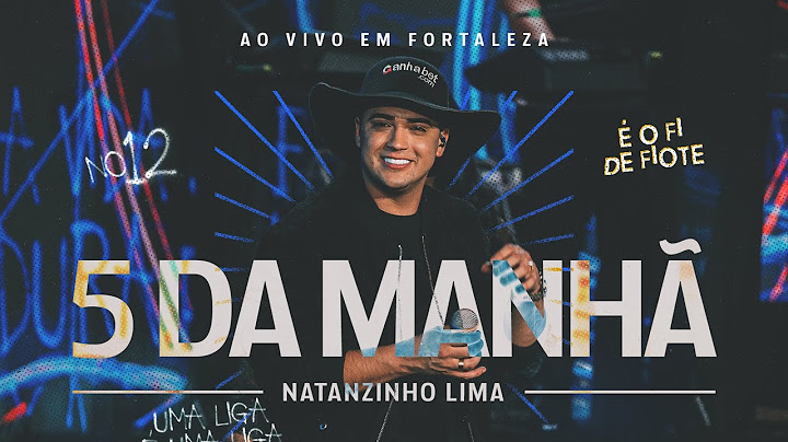 Natanzinho Lima - 5 da Manhã - No Doze