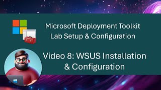 MDT Lab Setup - Video 8: WSUS Installation & Configuration