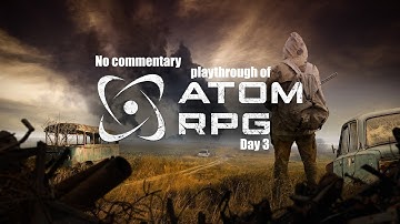 ATOM RPG (PC) with no commentary playthrough day 3