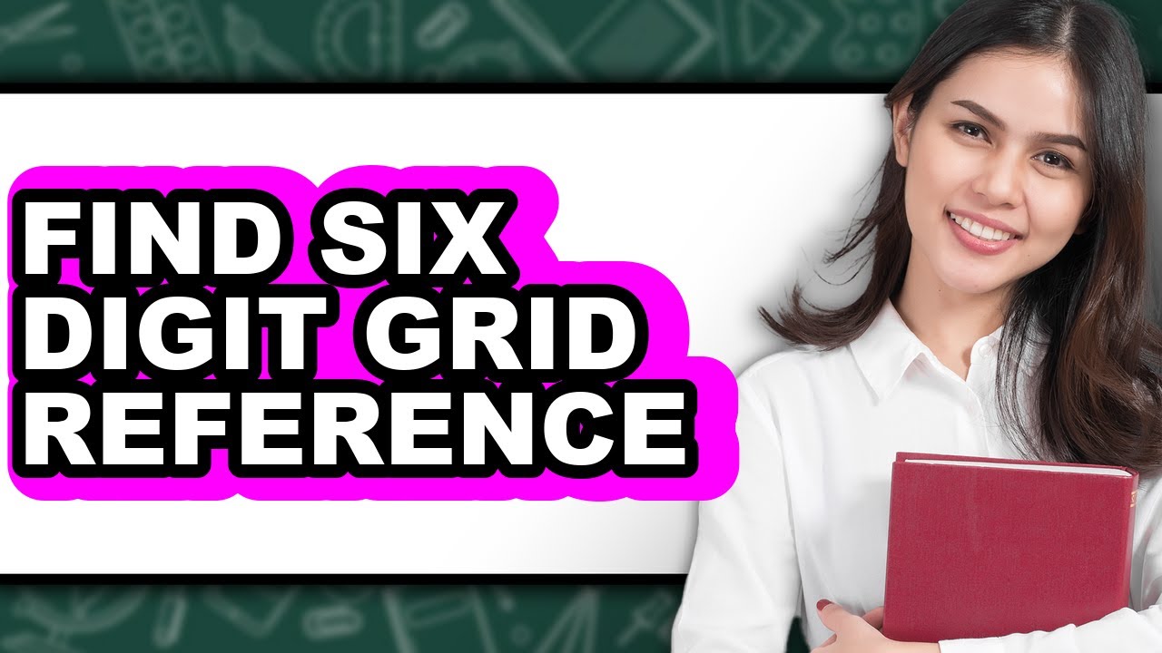How to Find Six Digit Grid Reference - Easy Guide
