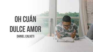 Daniel Calveti - Oh Cuan Dulce Amor (Video Oficial) - Música Cristiana 2021 chords