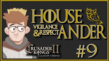 Crusader Kings 2 - A Game Of Thrones | House Ander | Custom House | Episode 9 [Mother of Dragons]