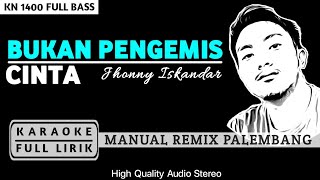 BUKAN PENGEMIS CINTA REMIX PALEMBANG | KN1400 | KARAOKE FULL LIRIK