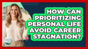 How Can Prioritizing Personal Life Avoid Career Stagnation? - The Personal Growth Path