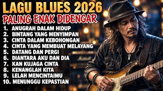 10 Lagu Blues Indonesia Paling Enak Didengar Terbaik 2026 🎸 Slow Blues Galau & Sedih