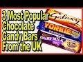 3 Most Popular Milk Chocolate Candy Bars from the United Kingdom
