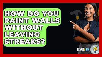 How Do You Paint Walls Without Leaving Streaks? - LearnToDIY360.com