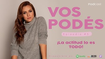 EPISODIO 5: LA ACTITUD LO ES TODO